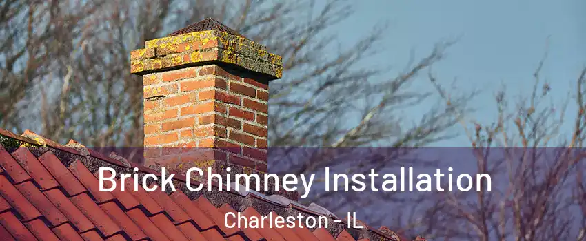  Brick Chimney Installation Charleston - IL