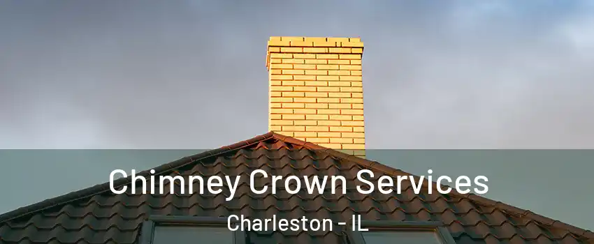  Chimney Crown Services Charleston - IL
