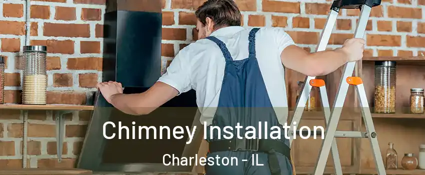  Chimney Installation Charleston - IL