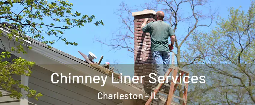  Chimney Liner Services Charleston - IL