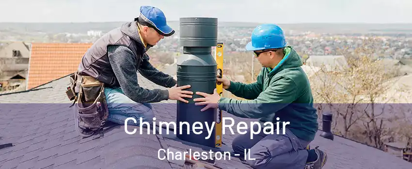  Chimney Repair Charleston - IL