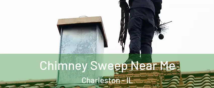  Chimney Sweep Near Me Charleston - IL