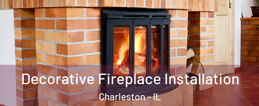  Decorative Fireplace Installation Charleston - IL