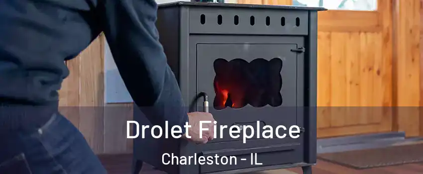  Drolet Fireplace Charleston - IL
