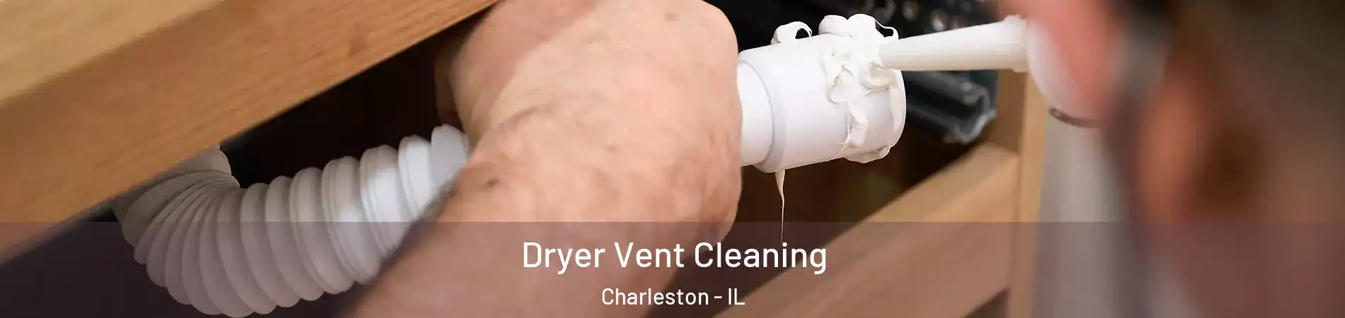  Dryer Vent Cleaning Charleston - IL