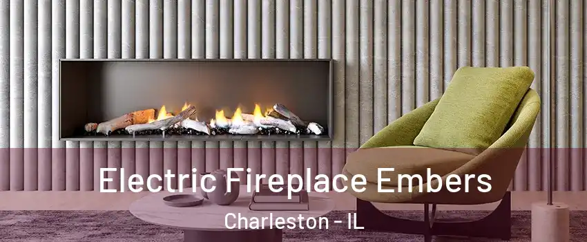  Electric Fireplace Embers Charleston - IL