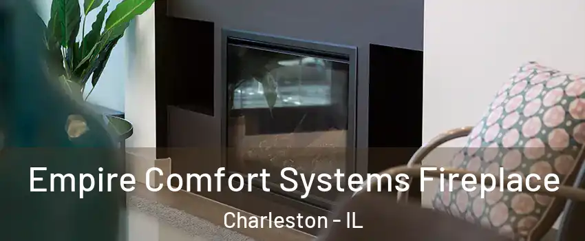  Empire Comfort Systems Fireplace Charleston - IL