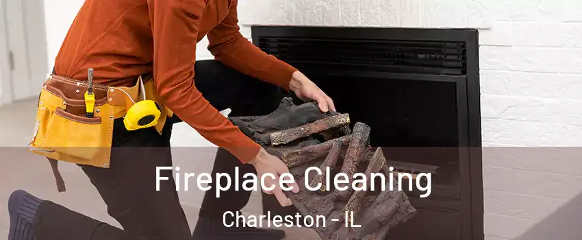  Fireplace Cleaning Charleston - IL