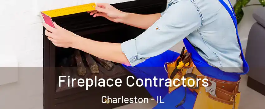  Fireplace Contractors Charleston - IL