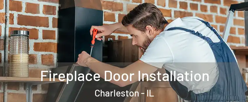  Fireplace Door Installation Charleston - IL