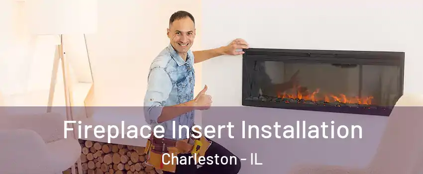  Fireplace Insert Installation Charleston - IL