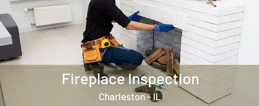 Fireplace Inspection Charleston - IL