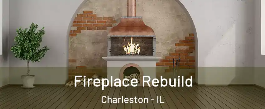  Fireplace Rebuild Charleston - IL