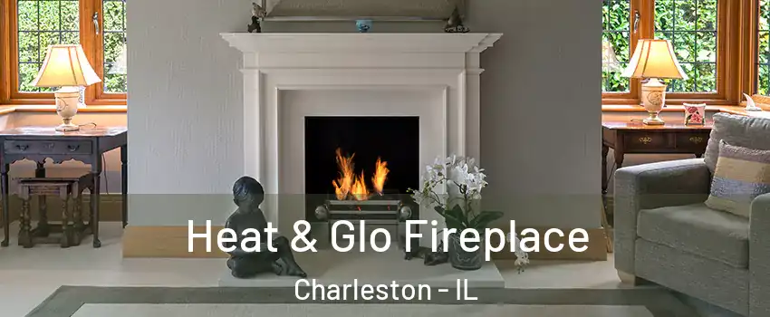  Heat & Glo Fireplace Charleston - IL
