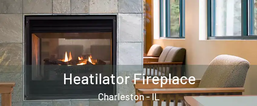 Heatilator Fireplace Charleston - IL