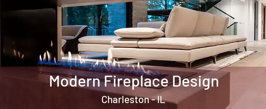  Modern Fireplace Design Charleston - IL