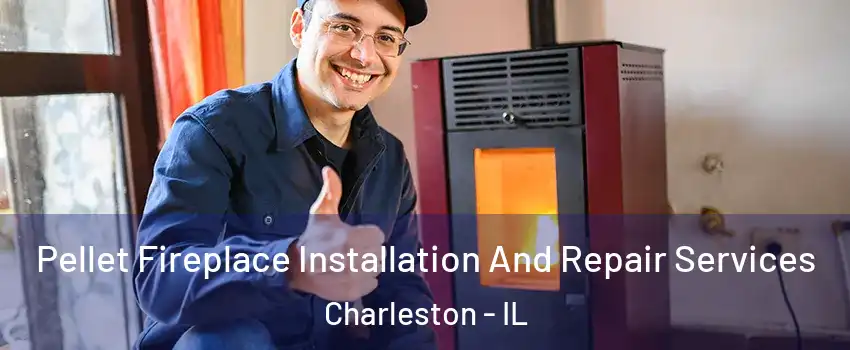  Pellet Fireplace Installation And Repair Services Charleston - IL
