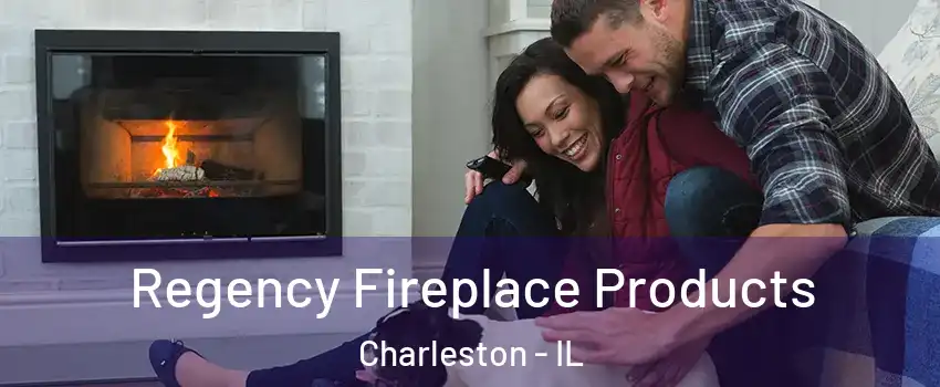  Regency Fireplace Products Charleston - IL