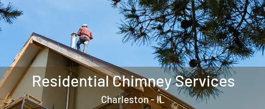  Residential Chimney Services Charleston - IL