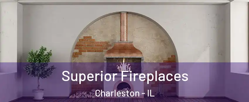  Superior Fireplaces Charleston - IL