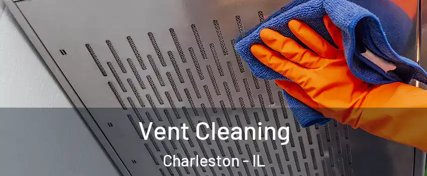  Vent Cleaning Charleston - IL