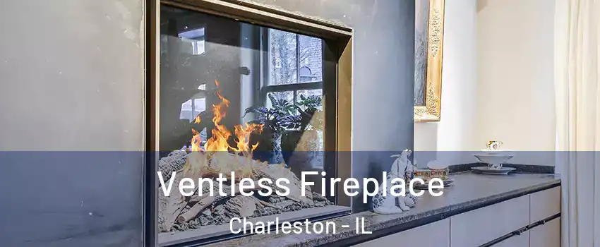  Ventless Fireplace Charleston - IL