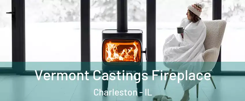  Vermont Castings Fireplace Charleston - IL